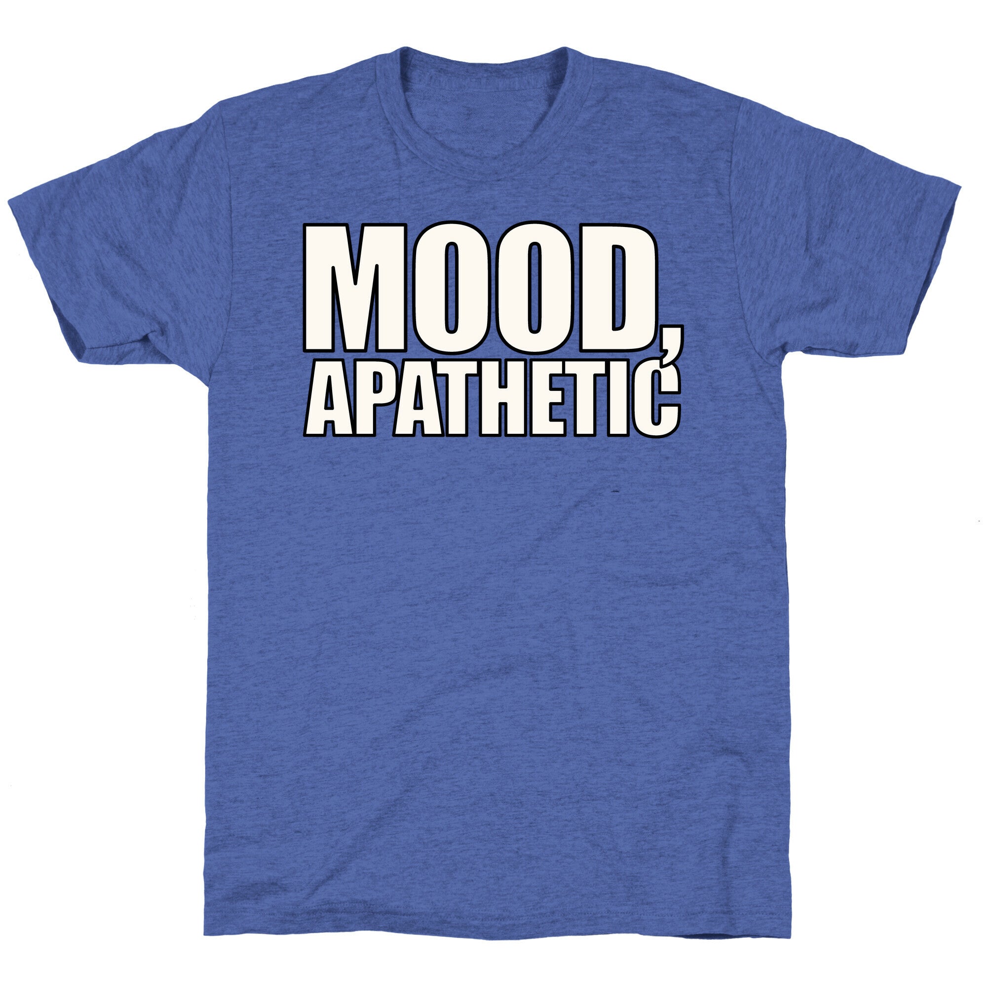 Mood Apathetic White Print Unisex Triblend Tee